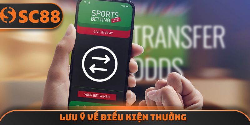 Lưu ý về điều kiện thưởng