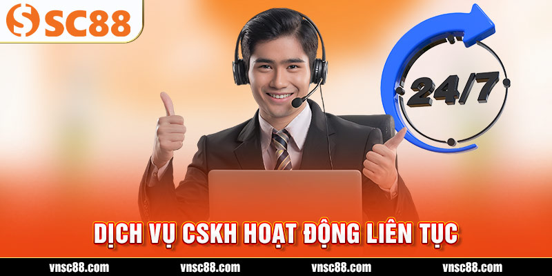 Dịch vụ CSKH hoạt động liên tục